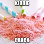 Pixie Sticks | KIDDIE; CRACK | image tagged in pixie sticks | made w/ Imgflip meme maker