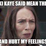 Snowflake Prime minister. | NIKKI KAYE SAID MEAN THINGS; AND HURT MY FEELINGS | image tagged in jacinda ardern,taxinda,stupid liberals,meme,new zealand,labour party | made w/ Imgflip meme maker