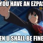 Stop in the name of Anime | DO YOU HAVE AN EZPASS? THEN U SHALL BE FINED!! | image tagged in stop in the name of anime | made w/ Imgflip meme maker
