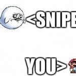 ME GUSTA MARIO | <SNIPER; YOU> | image tagged in me gusta mario | made w/ Imgflip meme maker