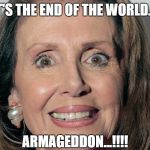 ARMAGEDDON....! | IT'S THE END OF THE WORLD.... ARMAGEDDON...!!!! | image tagged in armageddon | made w/ Imgflip meme maker