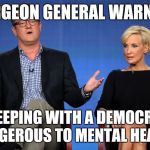 Mika Bombed | SURGEON GENERAL WARNING; SLEEPING WITH A DEMOCRAT DANGEROUS TO MENTAL HEALTH | image tagged in mika bombed | made w/ Imgflip meme maker