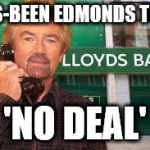 Edmonds v Lloyds - No Deal | HAS-BEEN EDMONDS TOLD; 'NO DEAL' | image tagged in edmonds v lloyds,no deal,mr blobby,rachel riley,jungle,get me out of here | made w/ Imgflip meme maker