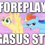 Surprise Pony | FOREPLAY; PEGASUS STYLE | image tagged in surprise pony | made w/ Imgflip meme maker