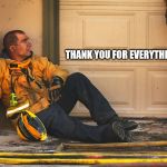 firefighters | THANK YOU FOR EVERYTHING | image tagged in firefighters | made w/ Imgflip meme maker
