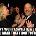 Mars Series. | DON'T WORRY SWEETIE, WE CAN STILL 
MAKE THAT FLIGHT TO MARS. | image tagged in hillary clinton and harvey weinstein | made w/ Imgflip meme maker