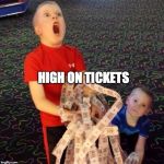 Overly Excited Ticket Kid | HIGH ON TICKETS | image tagged in overly excited ticket kid | made w/ Imgflip meme maker