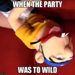 Jeffy | WHEN THE PARTY; WAS TO WILD | image tagged in jeffy | made w/ Imgflip meme maker