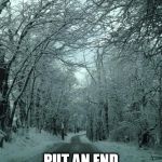 Road less traveled | WOULD WHITE TARMAC; PUT AN END TO BLACK ICE | image tagged in road less traveled | made w/ Imgflip meme maker