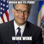 Al Franken | "I'M A BIT OF A SHILL FOR THE CLINTON ADMINISTRATION, WHICH HAS ITS PERKS"; WINK WINK | image tagged in al franken | made w/ Imgflip meme maker