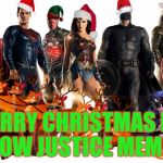 A Justice League Christmas | MERRY CHRISTMAS MY FELLOW JUSTICE MEMERS! | image tagged in justice league christmas,memes,justice league,batman,superman,christmas | made w/ Imgflip meme maker