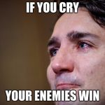 soyboy | IF YOU CRY; YOUR ENEMIES WIN | image tagged in soyboy | made w/ Imgflip meme maker