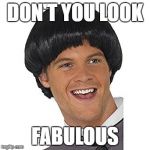 Fabulous Freddy | DON'T YOU LOOK; FABULOUS | image tagged in eyyyyyyy,fabulous,i'm fabulous,sarcasm,kappa,fugly | made w/ Imgflip meme maker