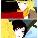 Hay I ship Rosewick so what if you do great if you don't I don't care. | HAY SIS I KNOW ABOUT ROSEWICK; OH GREAT SHE KNOWS | image tagged in rwby,memes,meme,ruby rose,funny memes,funny meme | made w/ Imgflip meme maker