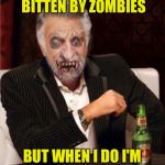 The most interesting zombie in the world | I DON'T ALWAYS GET BITTEN BY ZOMBIES; BUT WHEN I DO I'M STILL VERY ARTICULATE | image tagged in interesting zombie,the most interesting man in the world,zombies,dos equis | made w/ Imgflip meme maker