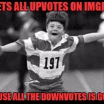 Can't wait until the downvotes are gone...we'll all get participation awards and no one will be mean. Derp! | I GETS ALL UPVOTES ON IMGFLIP; CAUSE ALL THE DOWNVOTES IS GONE | image tagged in special olympics,down with downvotes weekend,downvoting,downvote fairy | made w/ Imgflip meme maker