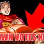 Downvotes kill, for Down With Downvotes Weekend Dec 8-10 | DOWN VOTES KILL | image tagged in down votes kill bl4h,downvote,memes | made w/ Imgflip meme maker