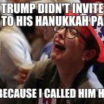 Crying Liberal | TRUMP DIDN'T INVITE ME TO HIS HANUKKAH PARTY; JUST BECAUSE I CALLED HIM HITLER! | image tagged in crying liberal | made w/ Imgflip meme maker