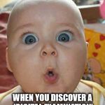 digital examination - shock face | THE FACE YOU MAKE; WHEN YOU DISCOVER A 'DIGITAL EXAMINATION' IS CERTAINLY NOT HIGH TECH | image tagged in baby shock face,funny,digital examination,finger up bum,internal examination | made w/ Imgflip meme maker