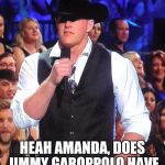 JJ Watt | HEAH AMANDA, DOES JIMMY GAROPPOLO HAVE A COOL HAT LIKE THIS?!? | image tagged in jj watt | made w/ Imgflip meme maker