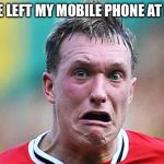 Panic | I HAVE LEFT MY MOBILE PHONE AT HOME | image tagged in panic,memes | made w/ Imgflip meme maker