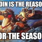 odin | ODIN IS THE REASON; FOR THE SEASON | image tagged in odin | made w/ Imgflip meme maker