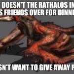 Rathalos | WHY DOESN'T THE RATHALOS INVITE HIS FRIENDS OVER FOR DINNER? HE DOESN'T WANT TO GIVE AWAY PLATES... | image tagged in rathalos | made w/ Imgflip meme maker