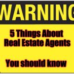 road sign | 5 Things About Real Estate Agents; You should know | image tagged in road sign | made w/ Imgflip meme maker