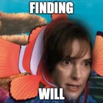 Stranger Things Finding Nemo | FINDING; WILL | image tagged in stranger things finding nemo | made w/ Imgflip meme maker
