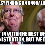 UNQUALIFIED JUDGE | WASN'T EASY FINDING AN UNQUALIFIED JUDGE; TO FIT IN WITH THE REST OF THIS ADMINISTRATION, BUT WE DID IT! | image tagged in smug grin,political meme | made w/ Imgflip meme maker