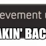 Achievement Unlocked | MAKIN' BACON | image tagged in achievement unlocked | made w/ Imgflip meme maker