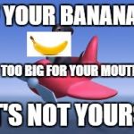 Fruit Week Dec 11-16. A Benjamin Tanner Event. | IF YOUR BANANA... IS TOO BIG FOR YOUR MOUTH... IT'S NOT YOURS. | image tagged in dog of wisdom | made w/ Imgflip meme maker