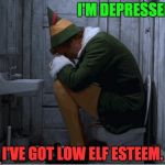 Buddy the elf  | I'M DEPRESSED. I'VE GOT LOW ELF ESTEEM. | image tagged in buddy the elf | made w/ Imgflip meme maker