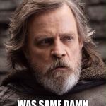 Luke Skywalker | ALL I WANTED, WAS SOME DAMN POWER CONVERTERS! | image tagged in luke skywalker | made w/ Imgflip meme maker