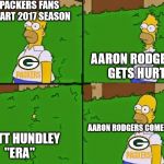 Homer Simpson Going In Coming out | PACKERS FANS START 2017 SEASON; AARON RODGERS GETS HURT; BRETT HUNDLEY "ERA"; AARON RODGERS COMES BACK | image tagged in homer simpson going in coming out | made w/ Imgflip meme maker