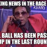 Race Draft | BREAKING NEWS IN THE RACE DRAFT; MR. BALL HAS BEEN PASSED UP IN THE LAST ROUND | image tagged in race draft | made w/ Imgflip meme maker