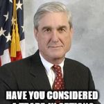 Robert Mueller | YOU WANT A NEW PRESIDENT? HAVE YOU CONSIDERED A TRADE-IN OPTION? | image tagged in robert mueller | made w/ Imgflip meme maker