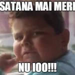 Emilut | SATANA MAI MERI; NU IOO!!! | image tagged in emilut | made w/ Imgflip meme maker