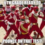 YOU GOT THIS | 6TH GRADE READY TO; POUNCE ON THAT TEST! | image tagged in you got this | made w/ Imgflip meme maker