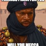 Mansa Musa | I CAN'T MOSQUE THESE FEELINGS I HAVE FOR YOU; WILL YOU MECCA ME HAPPY AND BE MINE | image tagged in mansa musa | made w/ Imgflip meme maker