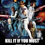 STAR WARS | LET THE PAST DIE; KILL IT IF YOU MUST | image tagged in star wars,memes,the last jedi | made w/ Imgflip meme maker