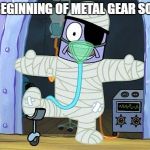 Metal Fish Solid 5 | THE BEGINNING OF METAL GEAR SOLID 5 | image tagged in injury spongebob,metal gear solid | made w/ Imgflip meme maker