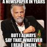 The Most Interesting Man In The World Meme Generator - Imgflip