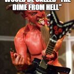 Devil Playing Washburn DIME ML Guitar | I GUESS THAT ML WOULD BE CALLED "THE DIME FROM HELL" | image tagged in devil playing guitar,satan,guitar,guitars,hell,dimebag darrell | made w/ Imgflip meme maker