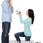 Woman proposing | HOW TO IMPRESS ME; I WILL UPVOTE YOUR  MEMES | image tagged in woman proposing | made w/ Imgflip meme maker