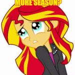 My little pony  | CAN WE HAVE ONE MORE SEASON? JUST ONE MORE? | image tagged in my little pony | made w/ Imgflip meme maker