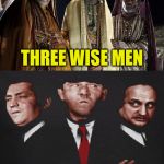 Have Yourselves A Merry Stooged Christmas | THREE WISE MEN; THREE WISE GUYS | image tagged in wise men - guys,three stooges,wise man,memes,merry christmas | made w/ Imgflip meme maker