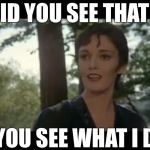 I have powers beyond reason here | DID YOU SEE THAT? DID YOU SEE WHAT I DID? | image tagged in ursula,ursula,superman 2,general zod,meme,kay | made w/ Imgflip meme maker