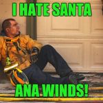Ups for firefighters & those affected in California. | I HATE SANTA; ANA WINDS! | image tagged in firefighters,california,wildfires,santa claus | made w/ Imgflip meme maker