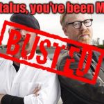 myth busted | Tantalus, you've been MYTH | image tagged in myth busted | made w/ Imgflip meme maker